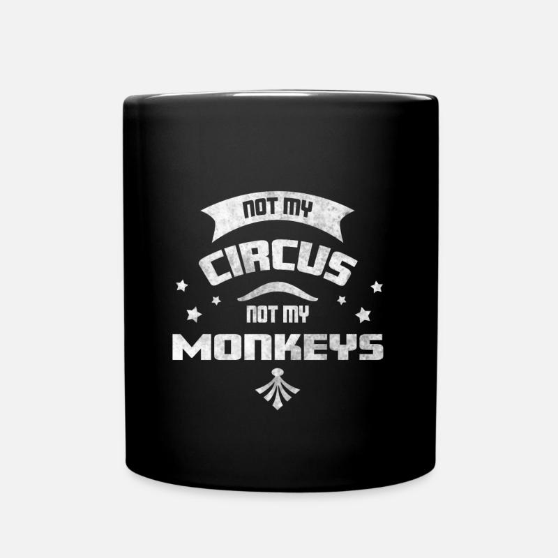 Not my Circus not my Monkeys - Tasse einfarbig - Schwarz