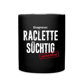 DIAGNOSE RACLETTE SÜCHTIG – UNHEILBAR - Tasse einfarbig - Schwarz - Vorne
