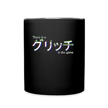 There is a Glitch in the game - Glitch im Spiel - Tasse einfarbig - Schwarz - Vorne