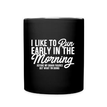 I Like To Run Early In The Morning - Full Colour Mug - black - Front
