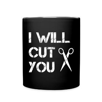 Friseur - Ich werde dich schneiden - Tasse einfarbig - Schwarz - Vorne