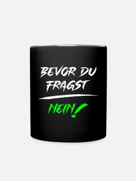 Bevor du fragst NEIN! - Tasse einfarbig - Schwarz