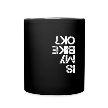 Mountainbike: Is My Bike OK - Full Colour Mug - black - Front
