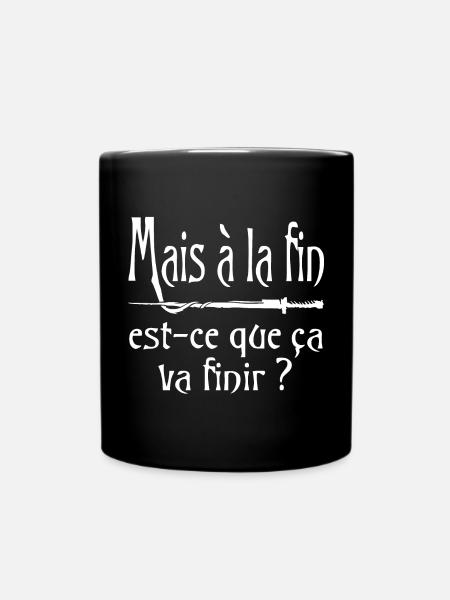 Mais à la fin, est-ce que ça va finir ? citation - Mug uni - noir