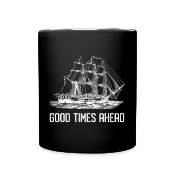 Sailing ship - Good Times Ahead - Full Colour Mug - black - Front