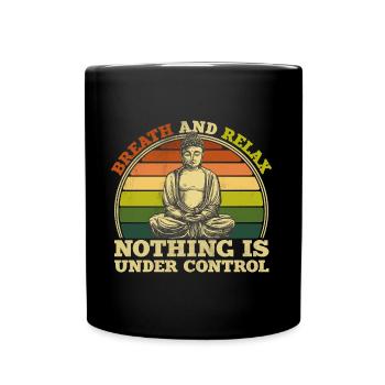 Lustiger Buddha Spruch. Nothing is under control. - Tasse einfarbig - Schwarz - Vorne