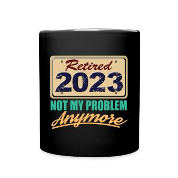 Retraité 2023 Pas mon problème Plus de retraite amusante - Mug uni - noir - Devant