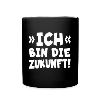 Ich bin die Zukunft! - Tasse einfarbig - Schwarz - Vorne