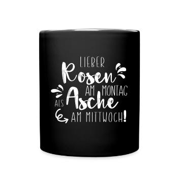 Lieber Rosen am Montag als Asche - Tasse einfarbig - Schwarz - Vorne