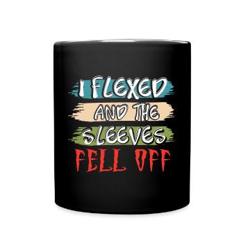 I Flexed and The Sleeves Fell Off - Tasse einfarbig - Schwarz - Vorne
