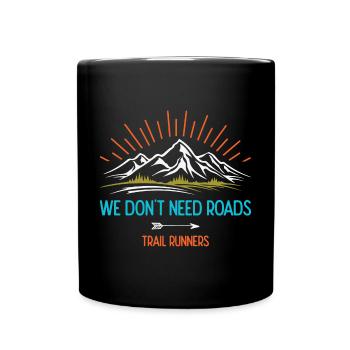 Nous n’avons pas besoin de routes. Coureurs de trail - Mug uni - noir - Devant
