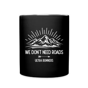Wir brauchen keine Straßen. Ultra-Läufer - Tasse einfarbig - Schwarz - Vorne