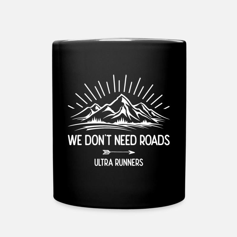Wir brauchen keine Straßen. Ultra-Läufer - Tasse einfarbig - Schwarz