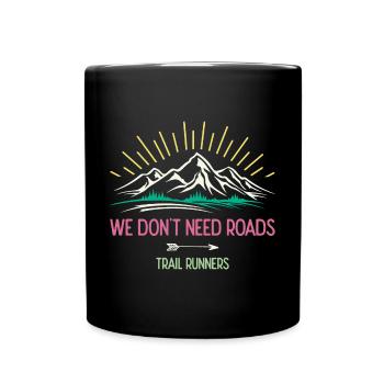 We Don't Need Roads. Trail Runners - Full Colour Mug - black - Front