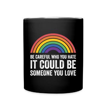 Mois de la fierté LGBT - Faites attention à qui vous détestez - Mug uni - noir - Devant