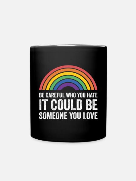 LGBT Pride Month - Sei vorsichtig, wen du hasst, es könnte - Tasse einfarbig - Schwarz