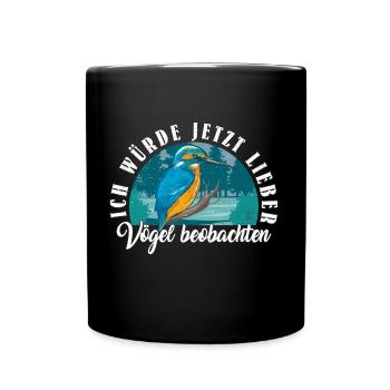 Ich Würde Jetzt Lieber Vögel Beobachten - Tasse einfarbig - Schwarz - Vorne