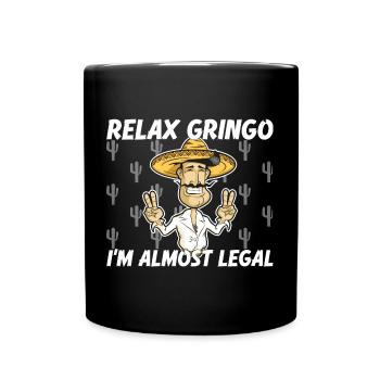 Relax Gringo Je suis presque légal - Drôle mexicain - Mug uni - noir - Devant