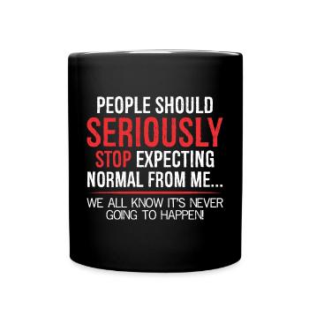 Les gens devraient sérieusement cesser de s’attendre à ce qu’ils soient normaux - Mug uni - noir - Devant