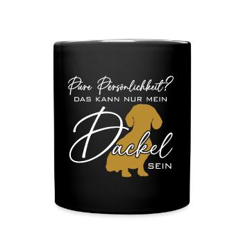 Mein Dackel ist die pure Persönlichkeit - Tasse einfarbig - Schwarz - Vorne