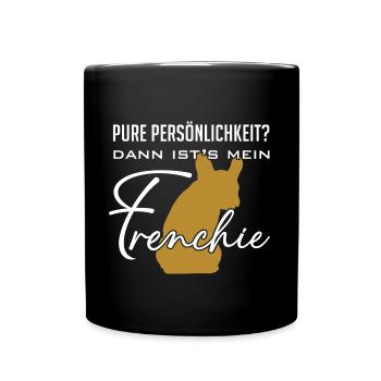 Frenchie Französische Bulldogge Persönlichkeit - Tasse einfarbig - Schwarz - Vorne