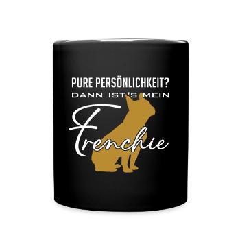 Frenchie Französische Bulldogge Persönlichkeit - Tasse einfarbig - Schwarz - Vorne