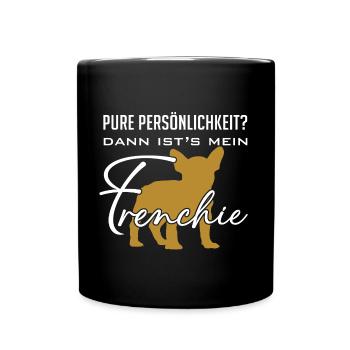 Frenchie Französische Bulldogge Persönlichkeit - Tasse einfarbig - Schwarz - Vorne