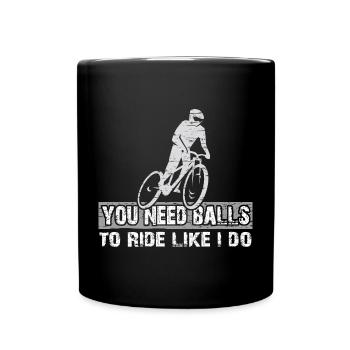 You need courage to ride mountain bike like I do - Full Colour Mug - black - Front