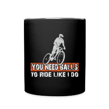 You need courage to ride mountain bike like I do - Full Colour Mug - black - Front
