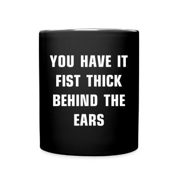 Vous l’avez le poing épais derrière les oreilles - Mug uni - noir - Devant