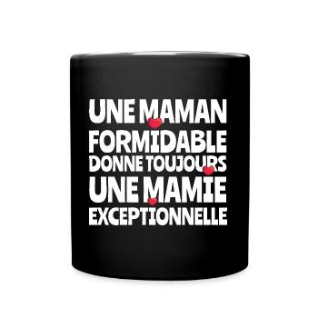 Une maman formidable donne toujours une mamie... - Mug uni - noir - Devant
