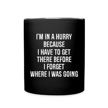 Je suis pressé car je dois y arriver avant - Mug uni - noir - Devant