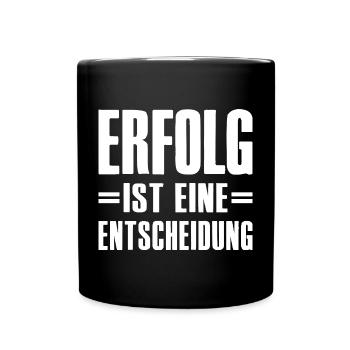 Erfolg ist eine Entscheidung Unternehmer Startup - Tasse einfarbig - Schwarz - Vorne