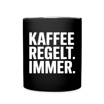 Kaffee regelt - Lustiger Spruch - Tasse einfarbig - Schwarz - Vorne
