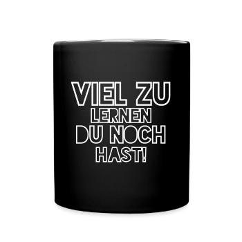 Viel zu lernen du noch hast! - Tasse einfarbig - Schwarz - Vorne