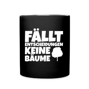 Fällt Entscheidungen keine Bäume - Tasse einfarbig - Schwarz - Vorne