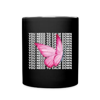 You Need To Calm Down - Full Colour Mug - black - Front