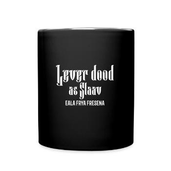 Lever Dood As Slaav Plattdeutsch Geschenk - Tasse einfarbig - Schwarz - Vorne
