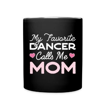 My Favorite Dancer Calls Me Mom - Tasse einfarbig - Schwarz - Vorne