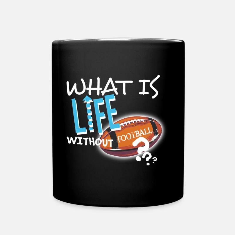 What is Life without Football textile Geschenkidee - Tasse einfarbig - Schwarz