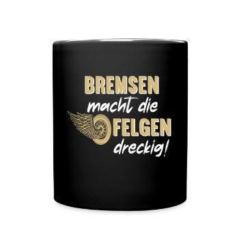 Bremsen macht die Felgen Dreckig Motorrad Biker - Tasse einfarbig - Schwarz - Vorne