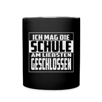 Ich mag die Schule, am liebsten Geschlossen - Tasse einfarbig - Schwarz - Vorne