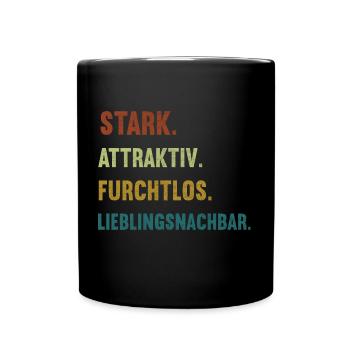 Stark Attraktiv Furchtlos Lieblingsnachbar Nachbar - Tasse einfarbig - Schwarz - Vorne