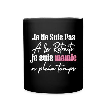 Je Ne Suis Pas À La Retraite Je Suis mamie - Mug uni - noir - Devant
