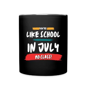 Like School In July No Class - Full Colour Mug - black - Front