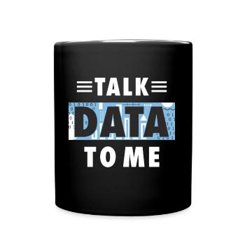 Talk Data To Me lustiger Spruch für Data Analysten - Tasse einfarbig - Schwarz - Vorne