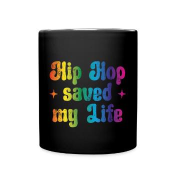 Hip Hop saved my Life - Full Colour Mug - black - Front