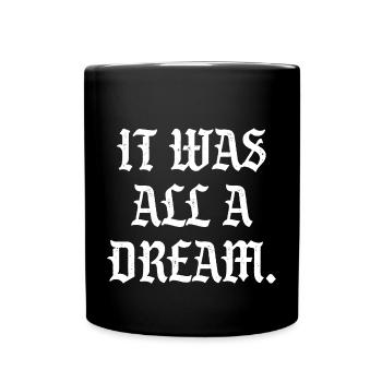 It was all a Dream - Tasse einfarbig - Schwarz - Vorne