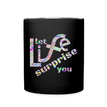 Laissez la vie vous surprendre! Super Spruch - super Design - Mug uni - noir - Devant