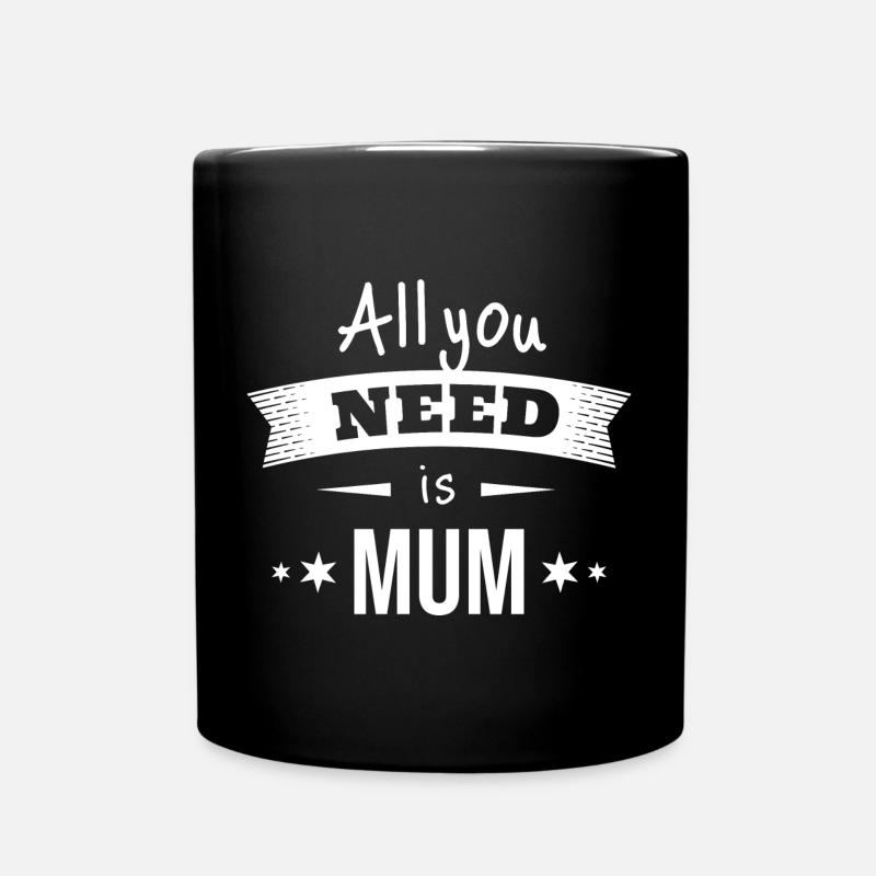 All you need is MUM - Full Colour Mug - black